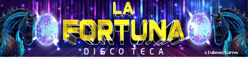 DISCOTECA LA FORTUNA